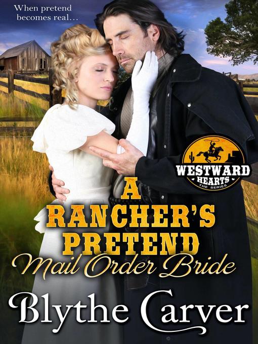 Title details for A Rancher's Pretend Mail Order Bride by Blythe Carver - Available